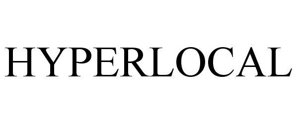 Trademark Logo HYPERLOCAL