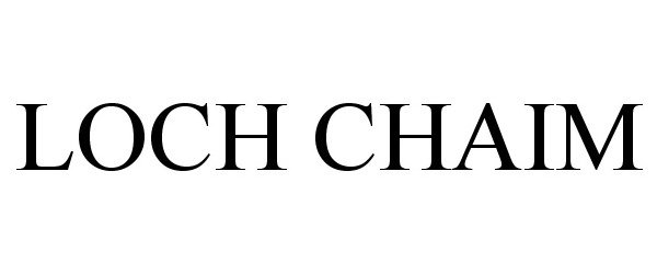 Trademark Logo LOCH CHAIM