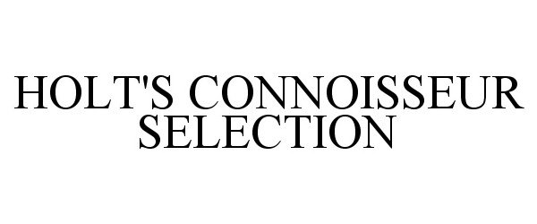  HOLT'S CONNOISSEUR SELECTION