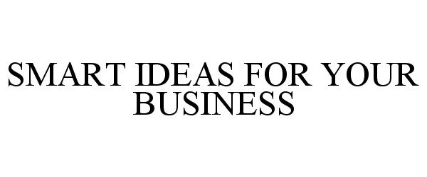  SMART IDEAS FOR YOUR BUSINESS