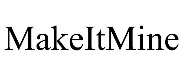 Trademark Logo MAKEITMINE