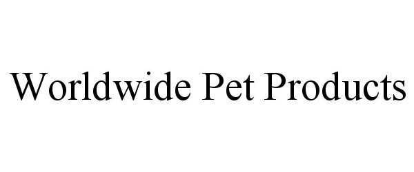  WORLDWIDE PET PRODUCTS