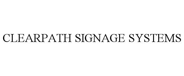 Trademark Logo CLEARPATH SIGNAGE SYSTEMS