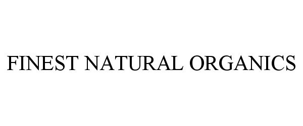 Trademark Logo FINEST NATURAL ORGANICS