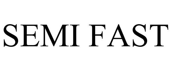 Trademark Logo SEMI FAST