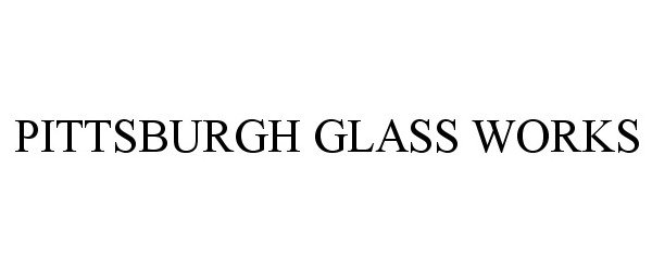 Trademark Logo PITTSBURGH GLASS WORKS