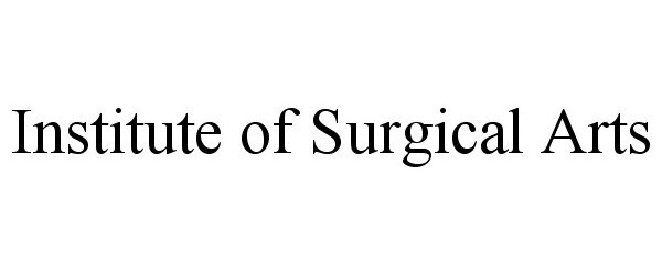 Trademark Logo INSTITUTE OF SURGICAL ARTS