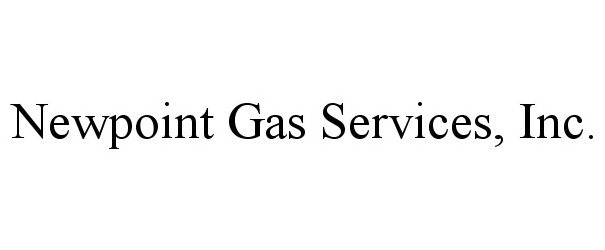  NEWPOINT GAS SERVICES, INC.