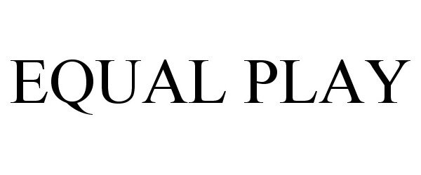 Trademark Logo EQUAL PLAY