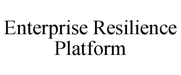 Trademark Logo ENTERPRISE RESILIENCE PLATFORM