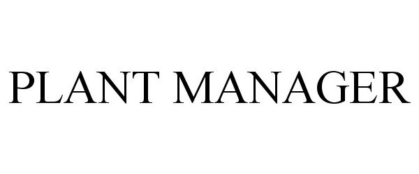 Trademark Logo PLANT MANAGER