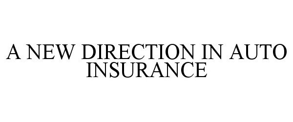  A NEW DIRECTION IN AUTO INSURANCE