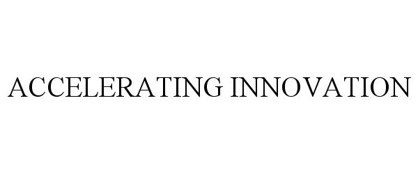 Trademark Logo ACCELERATING INNOVATION