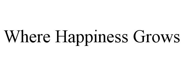 Trademark Logo WHERE HAPPINESS GROWS