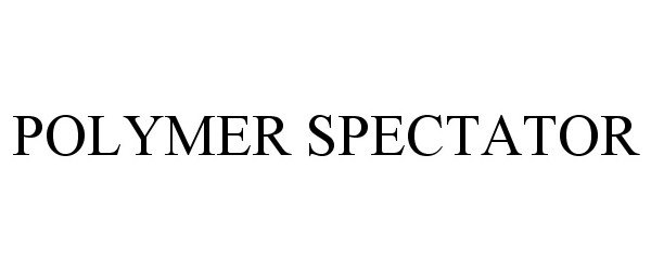 Trademark Logo POLYMER SPECTATOR