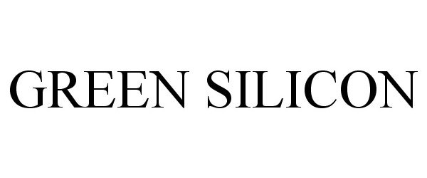 Trademark Logo GREEN SILICON