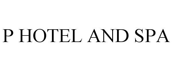 Trademark Logo P HOTEL AND SPA