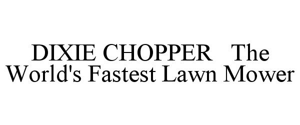  DIXIE CHOPPER THE WORLD'S FASTEST LAWN MOWER