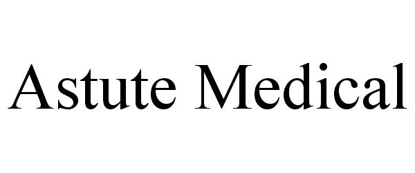 Trademark Logo ASTUTE MEDICAL