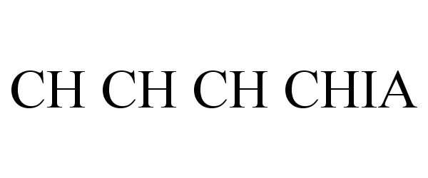 Trademark Logo CH CH CH CHIA