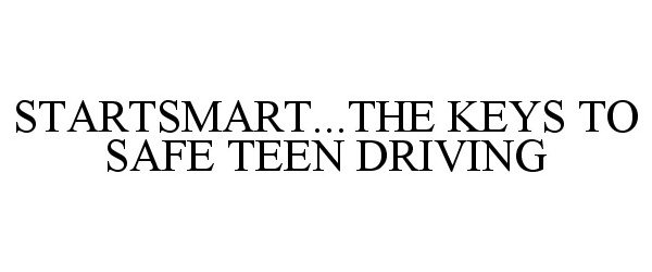  STARTSMART...THE KEYS TO SAFE TEEN DRIVING