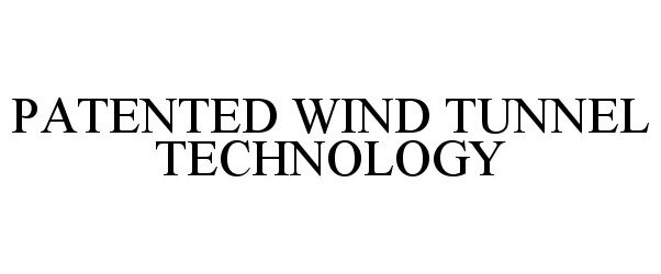  PATENTED WIND TUNNEL TECHNOLOGY
