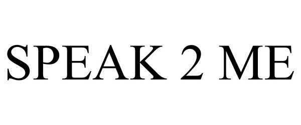 Trademark Logo SPEAK 2 ME