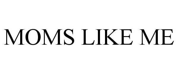 Trademark Logo MOMS LIKE ME