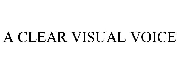 Trademark Logo A CLEAR VISUAL VOICE