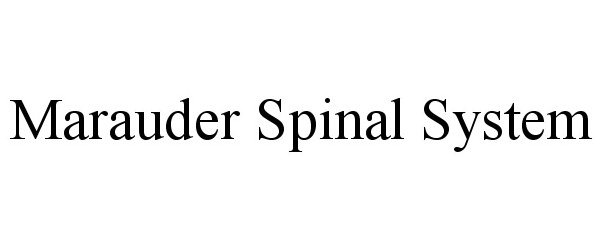 Trademark Logo MARAUDER SPINAL SYSTEM