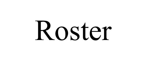 Trademark Logo ROSTER