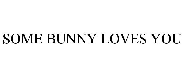  SOME BUNNY LOVES YOU