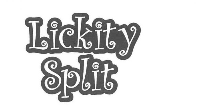 LICKITY SPLIT