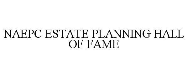  NAEPC ESTATE PLANNING HALL OF FAME