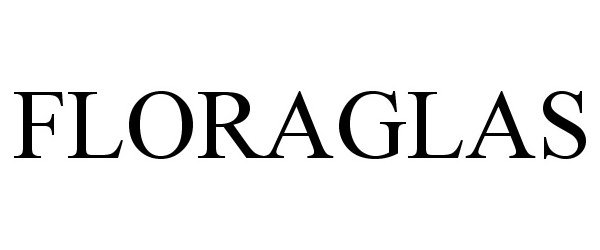 Trademark Logo FLORAGLAS
