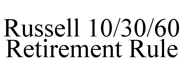  RUSSELL 10/30/60 RETIREMENT RULE