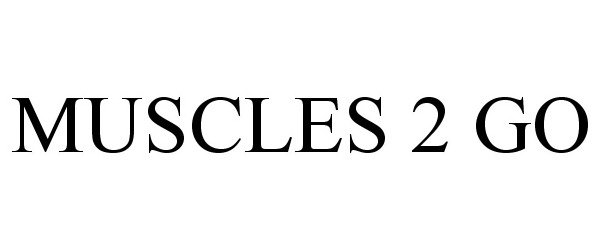 Trademark Logo MUSCLES 2 GO