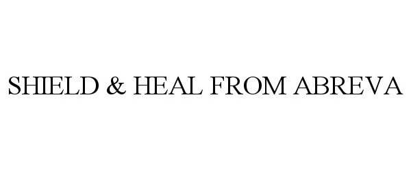  SHIELD &amp; HEAL FROM ABREVA