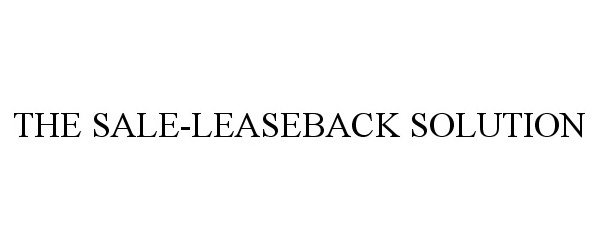  THE SALE-LEASEBACK SOLUTION