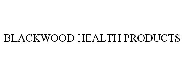 Trademark Logo BLACKWOOD HEALTH PRODUCTS