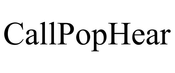 Trademark Logo CALLPOPHEAR