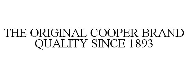  THE ORIGINAL COOPER BRAND QUALITY SINCE1893