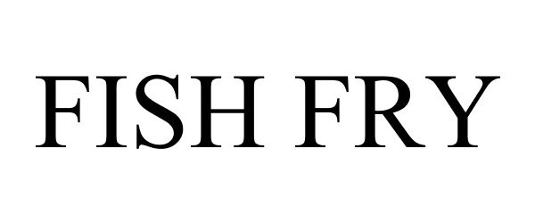 Trademark Logo FISH FRY