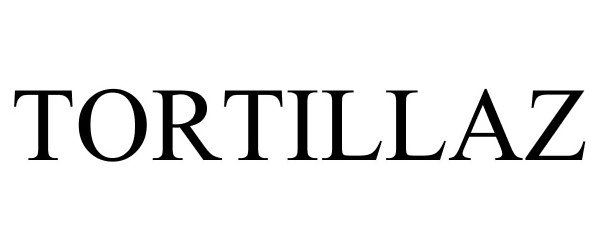 Trademark Logo TORTILLAZ