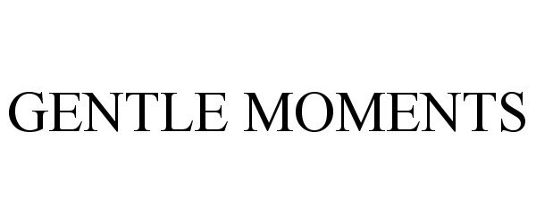 Trademark Logo GENTLE MOMENTS