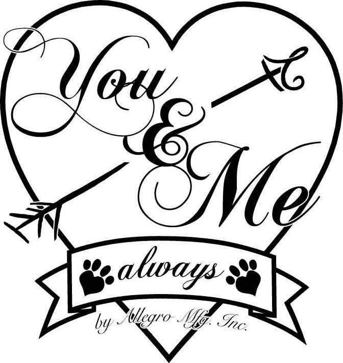  YOU &amp; ME ALWAYS BY ALLEGRO MFG. INC.