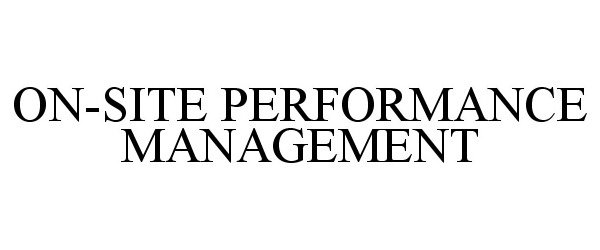  ON-SITE PERFORMANCE MANAGEMENT