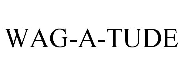 Trademark Logo WAG-A-TUDE