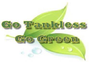  GO TANKLESS GO GREEN