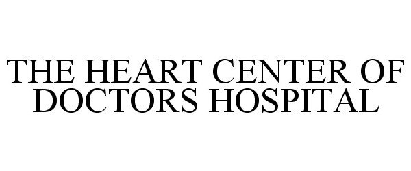 Trademark Logo THE HEART CENTER OF DOCTORS HOSPITAL